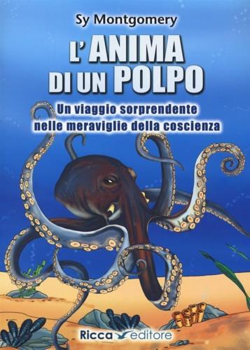 L' anima di un polpo. Un viaggio sorprendente nelle meraviglie della coscienza - Sy Montgomery - 3