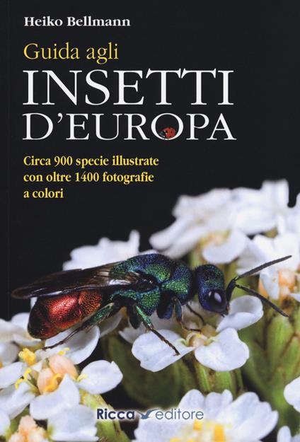 Guida agli insetti d'Europa. Ediz. a colori - Heiko Bellmann - copertina