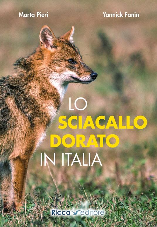 Lo sciacallo dorato in Italia - Marta Pieri,Yannick Fanin - copertina