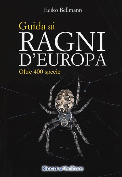 Guida ai ragni d'Europa. Oltre 400 specie - Heiko Bellmann - copertina