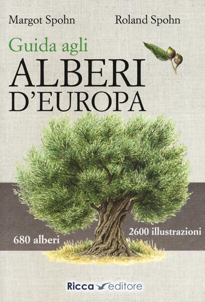 Guida agli alberi d'Europa - Margot Spohn,Roland Spohn - copertina
