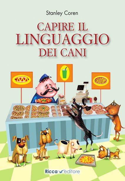 Capire il linguaggio dei cani - Stanley Coren - copertina