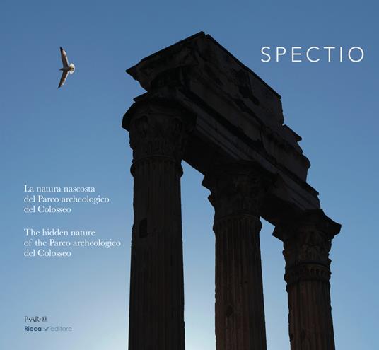 Spectio. La natura del parco archeologico del Colosseo. Ediz. italiana e inglese - A. Russo,G. Damiani,Andrea Schiappelli - copertina