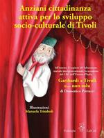 Anziani cittadinanza attiva per lo sviluppo socio-culturale di Tivoli. Garibardi a Tivuli e... non solu