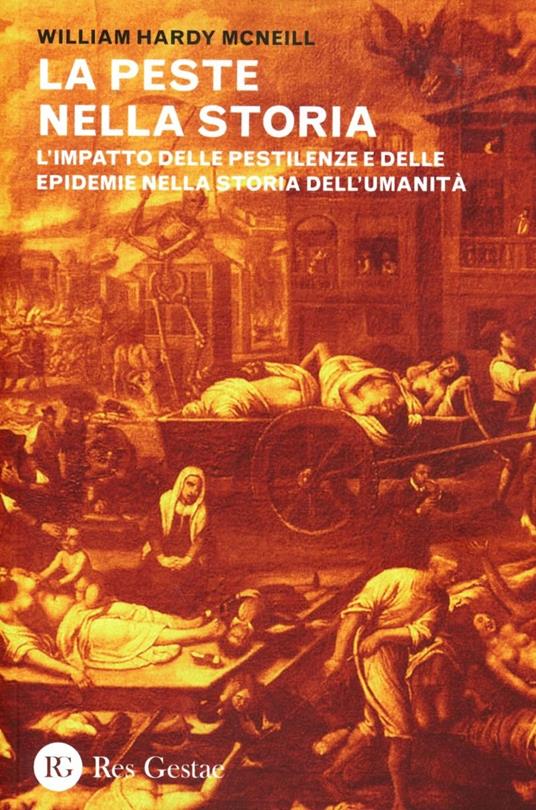 La peste nella storia. L'impatto delle pestilenze e delle epidemie nella storia dell'umanità - William H. Mcneill - copertina