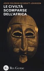 Le civiltà scomparse dell'Africa