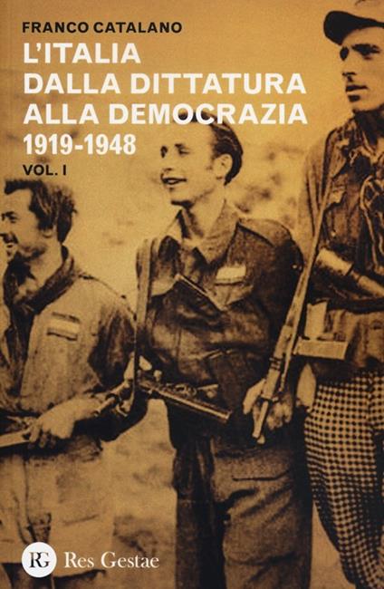 L' Italia dalla dittatura alla democrazia 1919-1948 - Franco Catalano - copertina
