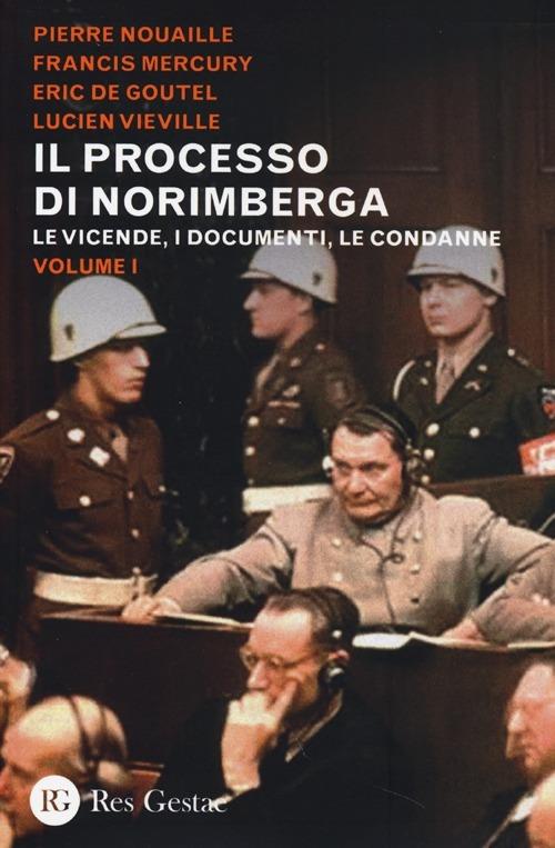 Il processo di Norimberga. Vol. 1: Le vicende, i documenti, le condanne. - copertina