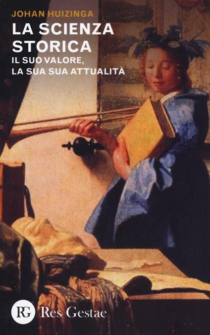 La scienza storica. Il suo valore, la sua attualità - Johan Huizinga - copertina