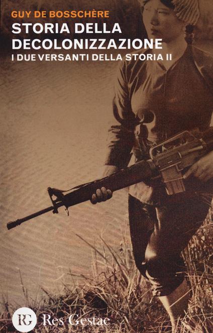 I due versanti della storia. Vol. 2: Storia della decolonizzazione - Guy de Bosschère - copertina