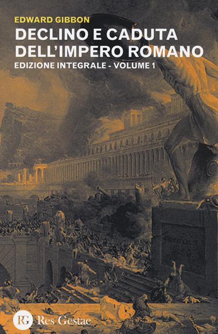 Declino e caduta dell'impero romano. Ediz. integrale. Vol. 1 - Edward Gibbon - copertina