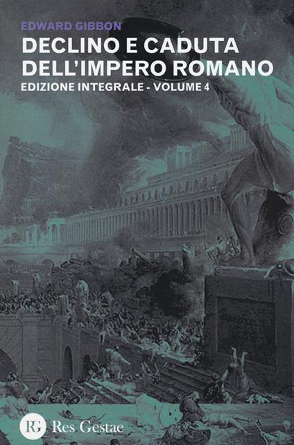 Declino e caduta dell'impero romano. Ediz. integrale. Vol. 4 - Edward Gibbon - copertina