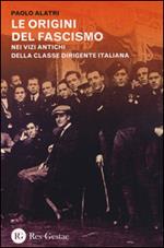 Le origini del fascismo. Nei vizi antichi della classe dirigente italiana