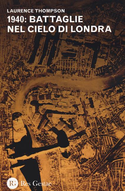 1940: battaglie nel cielo di Londra - Laurence Thompson - copertina