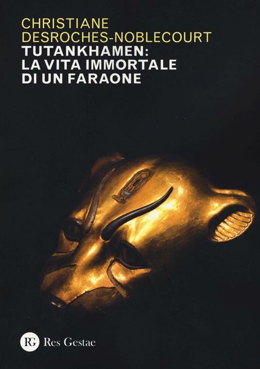 Tutankhamen: la vita immortale di un faraone - Christiane Desroches Noblecourt - copertina