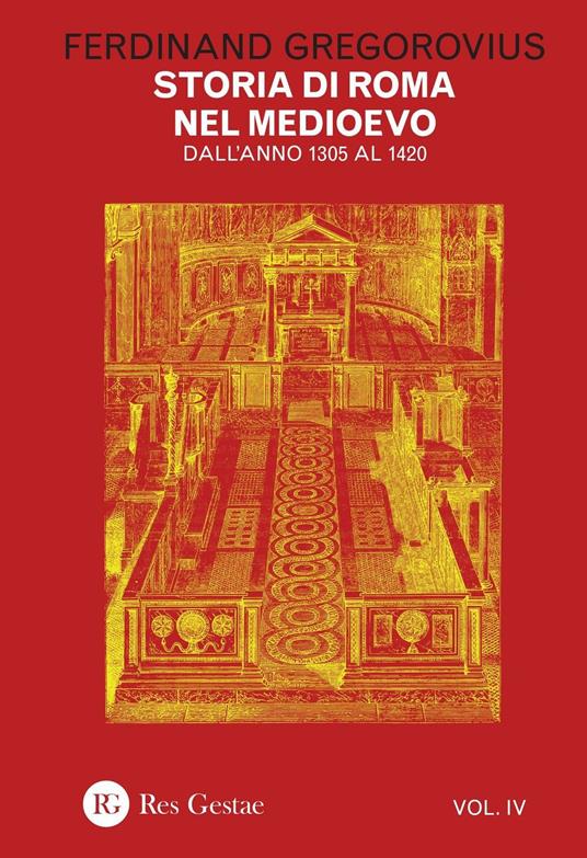 Storia di Roma nel Medioevo. Vol. 4: Dall'anno 1305 al 1420. - Ferdinand Gregorovius - copertina