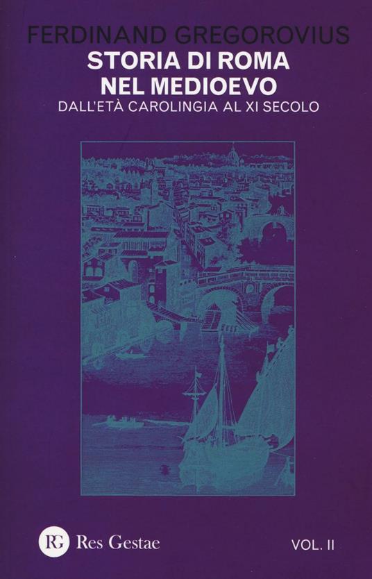 Storia di Roma nel Medioevo. Vol. 2: Dall'età carolingia al XI secolo. - Ferdinand Gregorovius - copertina
