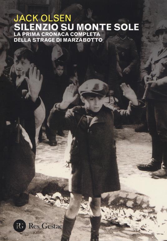 Silenzio sul Monte Sole. La prima cronaca completa della strage di Marzabotto - Jack Olsen - copertina