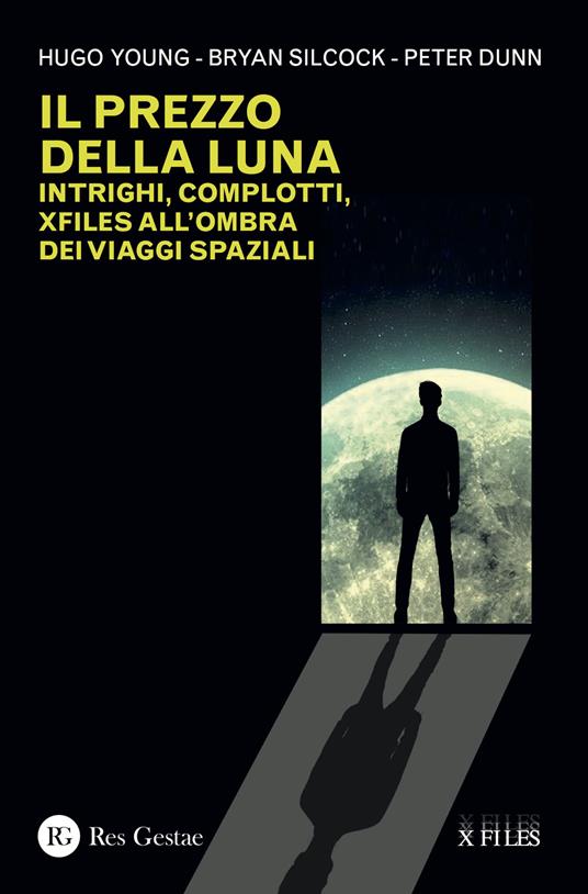 Il prezzo della luna. Intrighi, complotti, xfiles all'ombra dei viaggi spaziali - Hugo Young,Bryan Silcock,Peter Dunn - copertina