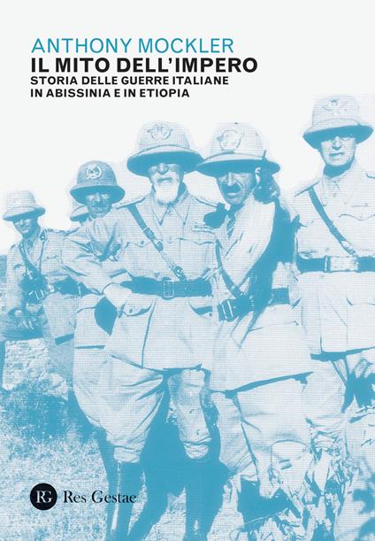 Il mito dell'Impero. Storia delle guerre italiane in Abissinia e in Etiopia - Anthony Mockler - copertina