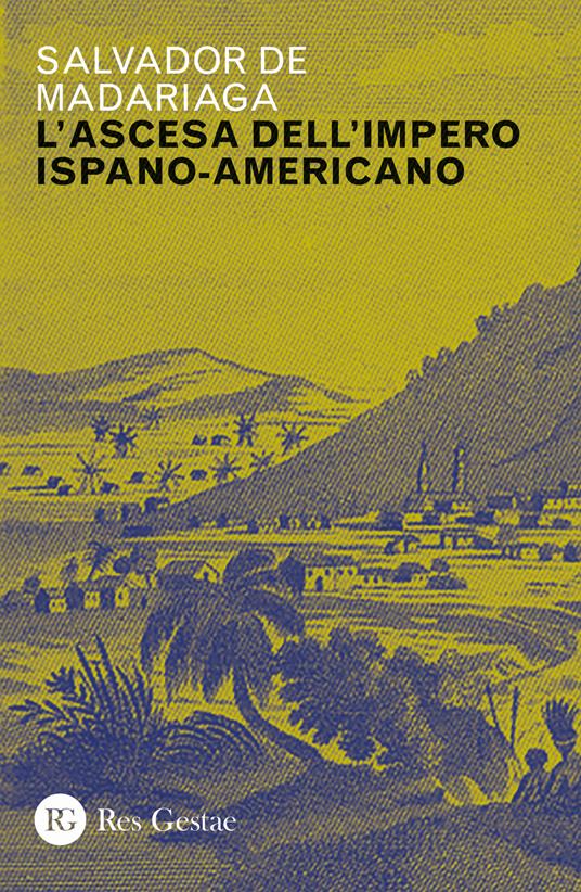 Ascesa dell'impero ispano-americano - Salvador de Madariaga - copertina