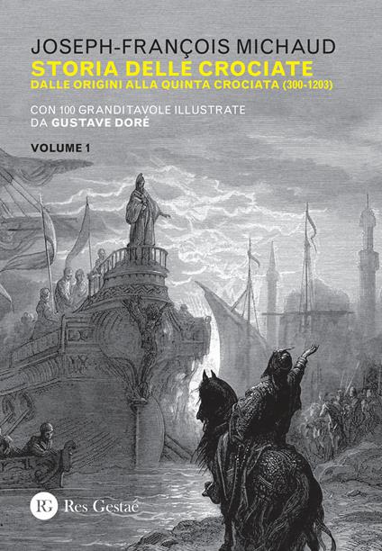 Storia delle crociate. Vol. 1: Dalle origini alla quinta crociata (300-1203). - Joseph-François Michaud - copertina