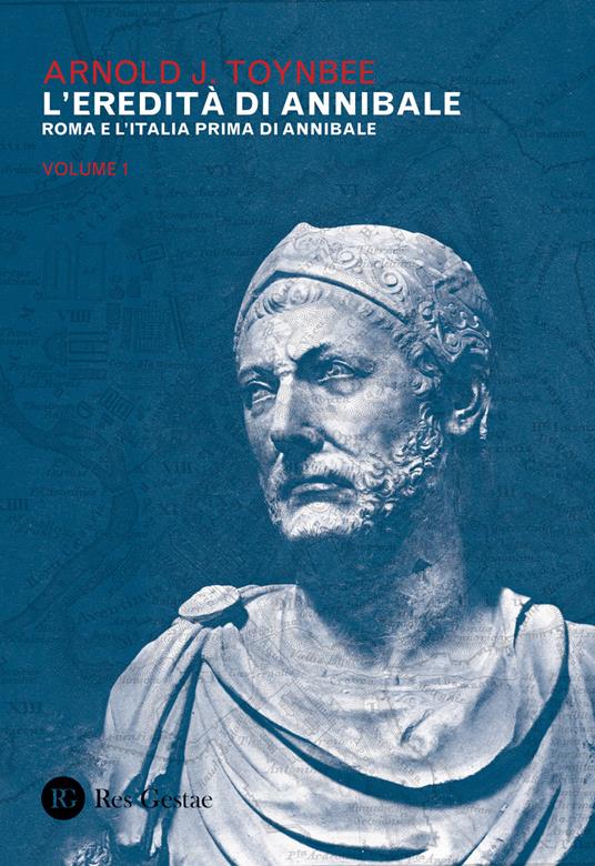 L' eredità di Annibale. Vol. 1: Roma e l'Italia prima di Annibale. - Arnold J. Toynbee - copertina