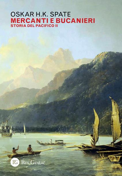 Storia del Pacifico. Vol. 2: Mercanti e bucanieri. - Oskar Hermann Khristian Spate - copertina