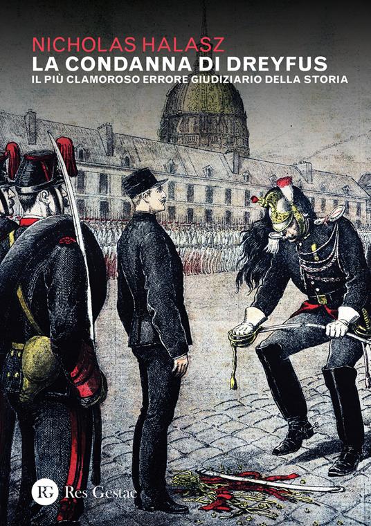La condanna di Dreyfus. Il più clamoroso errore giudiziario della storia - Nicholas Halasz - copertina