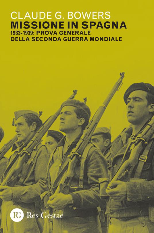 Missione in Spagna. 1933-1939: prova generale della Seconda guerra mondiale - Claude G. Bowers - copertina