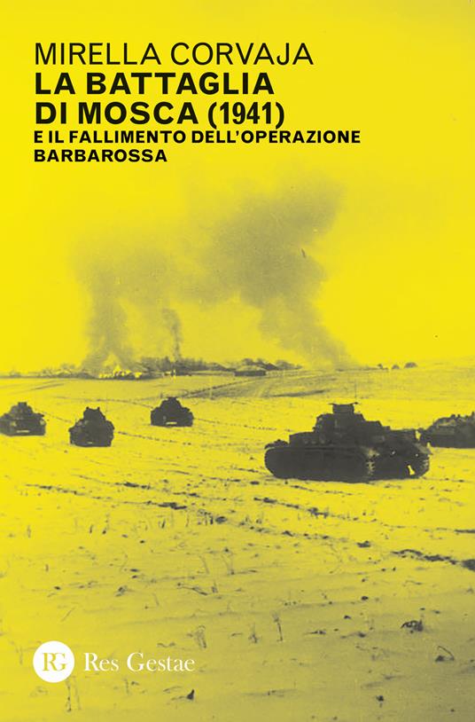 La battaglia di Mosca (1941) e il fallimento dell'Operazione Barbarossa - Mirella Corvaja - copertina