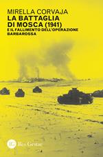 La battaglia di Mosca (1941) e il fallimento dell'Operazione Barbarossa