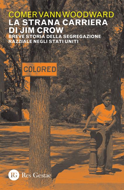 La strana carriera di Jim Crow. Breve storia della segregazione razziale negli Stati Uniti - Comer Vann Woodward - copertina