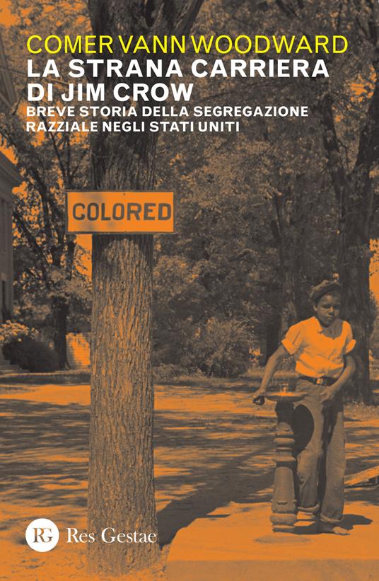 La strana carriera di Jim Crow. Breve storia della segregazione razziale negli Stati Uniti - Comer Vann Woodward - copertina