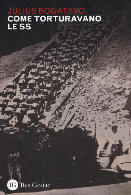 Come torturavano le SS - Julius Bogatsvo - copertina