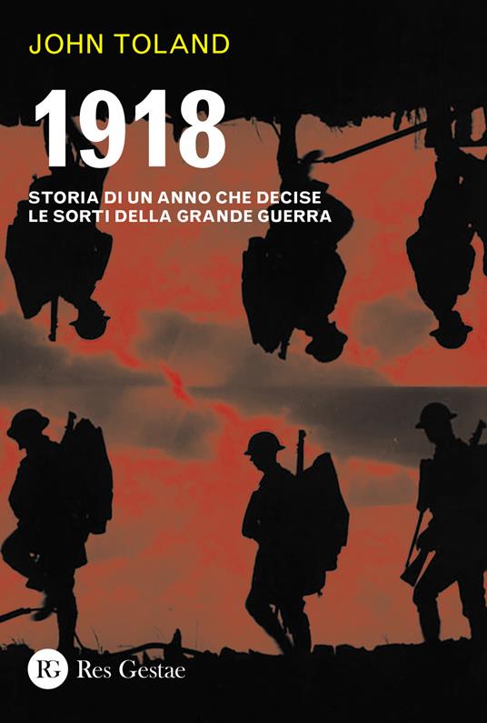 1918. Storia di un anno che decise le sorti della Grande guerra - John Toland - copertina