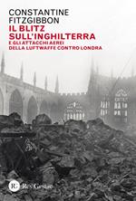 Il blitz sull'Inghilterra e gli attacchi aerei della Luftwaffe contro Londra