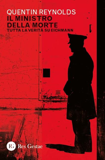 Il ministro della morte. Tutta la verità su Eichmann - Quentin Reynolds - copertina
