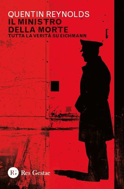 Il ministro della morte. Tutta la verità su Eichmann - Quentin Reynolds - copertina