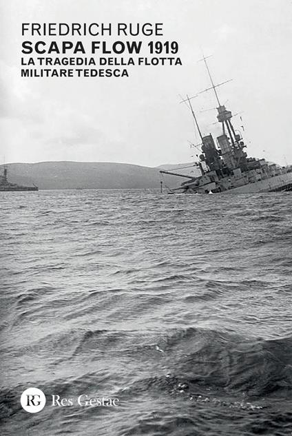 Scapa Flow 1919. La tragedia della flotta militare tedesca - Friedrich Ruge - copertina