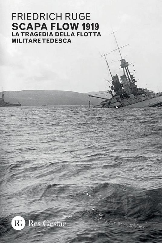 Scapa Flow 1919. La tragedia della flotta militare tedesca - Friedrich Ruge - copertina