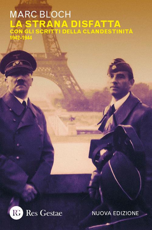 La strana disfatta. Con gli scritti della clandestinità 1942-1944. Nuova ediz. - Marc Bloch - copertina