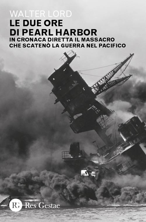 Le due ore di Pearl Harbor - Walter Lord - copertina