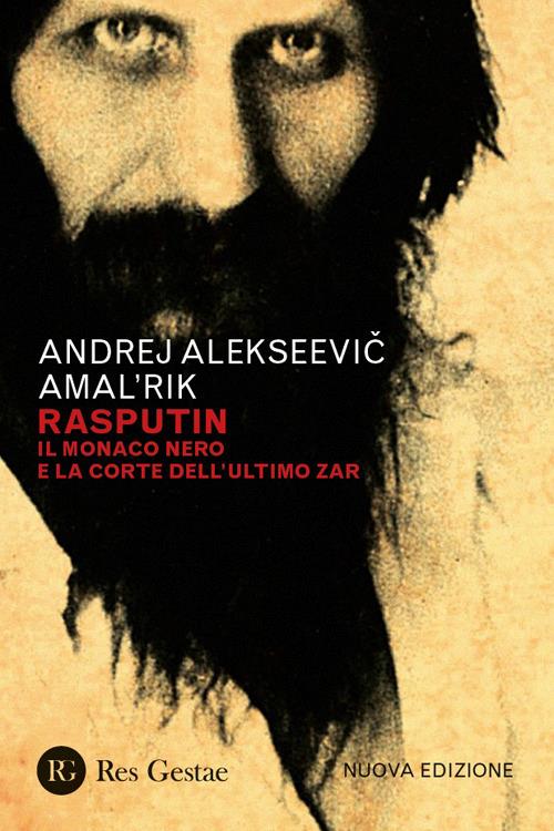 Rasputin. Il monaco nero e la corte dell'ultimo zar. Nuova ediz. - Andrej Amal'rick - copertina