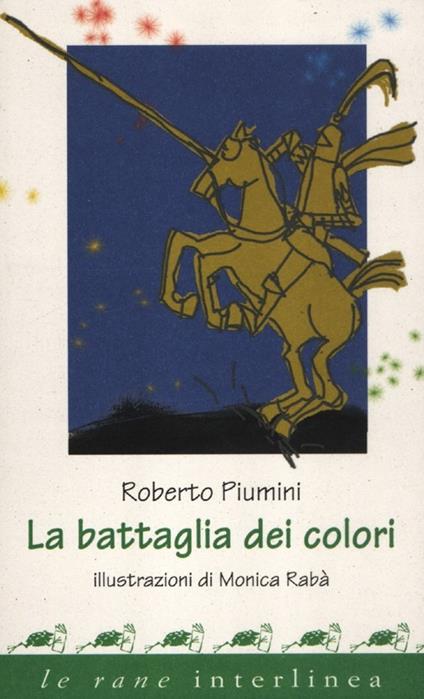 La battaglia dei colori. Ediz. illustrata - Roberto Piumini,Monica Rabà - copertina