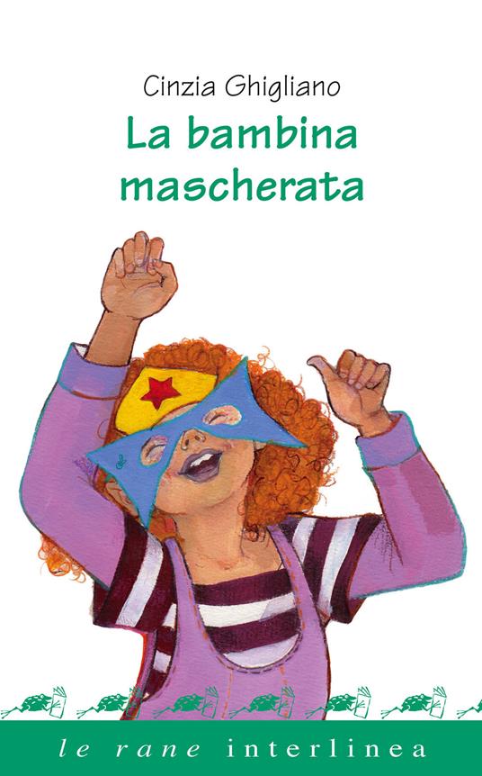 La bambina mascherata. Ediz. a colori - Cinzia Ghigliano - copertina