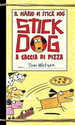 Stick Dog a caccia di pizza. Il diario di Stick Dog. Vol. 3