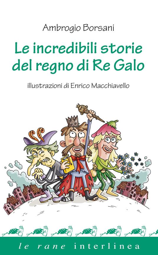 Le incredibili storie del regno di re Galo - Ambrogio Borsani - copertina