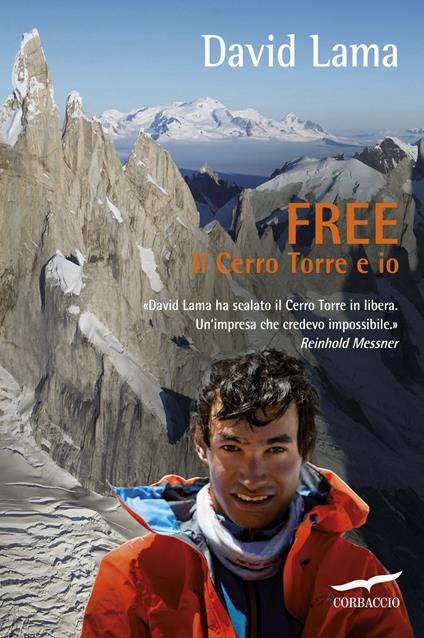 Free. Il Cerro Torre e io - David Lama,Christian Seiler - copertina