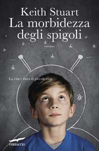 Libro La morbidezza degli spigoli Keith Stuart
